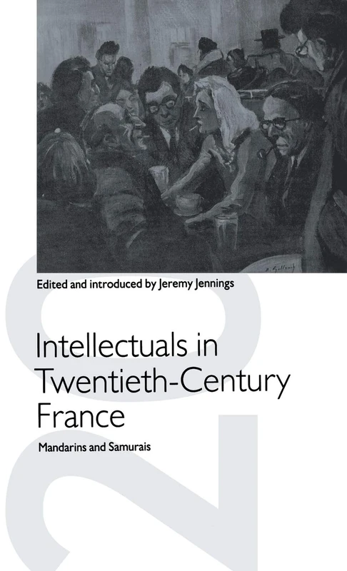 Intellectuals in Twentieth-Century France: Mandarins and Samurais (St Antony's Series)