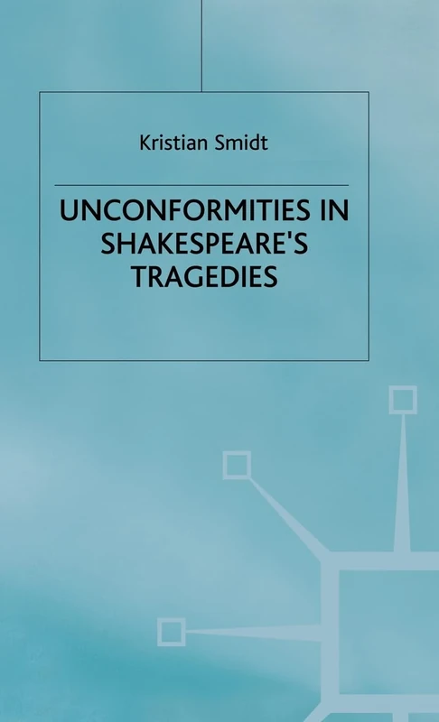 Unconformities in Shakespeare’s Tragedies