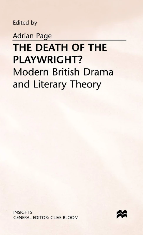 The Death of the Playwright?: Modern British Drama and Literary Theory (Insights)