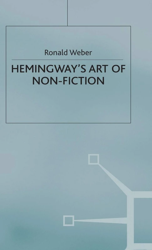MACMILLAN Hemingway's Art of Non-Fiction - Literary Study