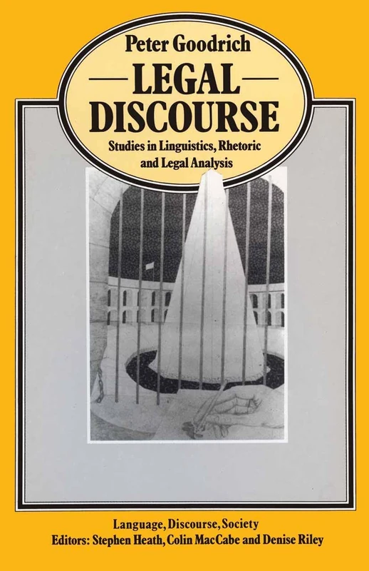 Legal Discourse: Studies in Linguistics, Rhetoric and Legal Analysis (Language, Discourse, Society)