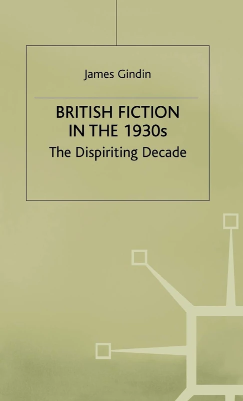 British Fiction in the 1930s: The Dispiriting Decade
