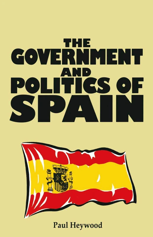 The Government and Politics of Spain: 8 (Comparative Government and Politics)