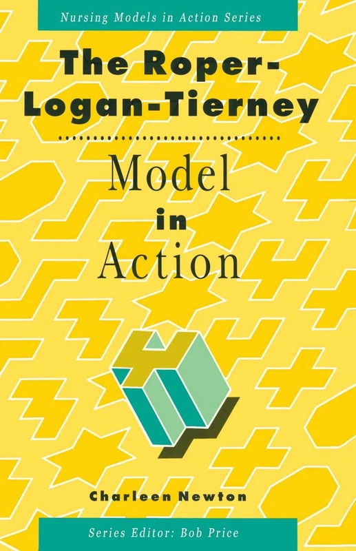 The Roper-Logan-Tierney Model in Action: 1 (Nursing Models in Action Series)