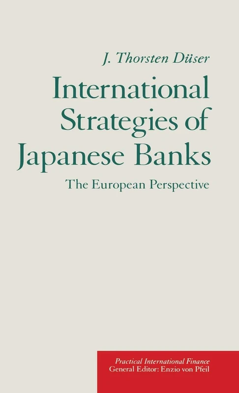 International Strategies of Japanese Banks: The European Perspective (Practical International Finance)