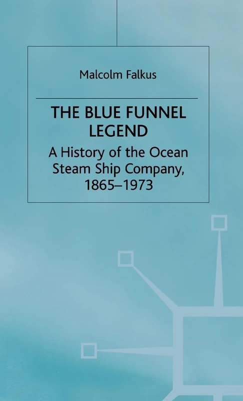 The Blue Funnel Legend: A History of the Ocean Steam Ship Company, 1865–1973 - Image 1