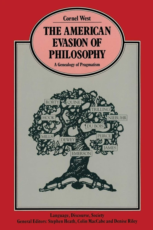 The American Evasion of Philosophy: A Genealogy of Pragmatism (Language, Discourse, Society)