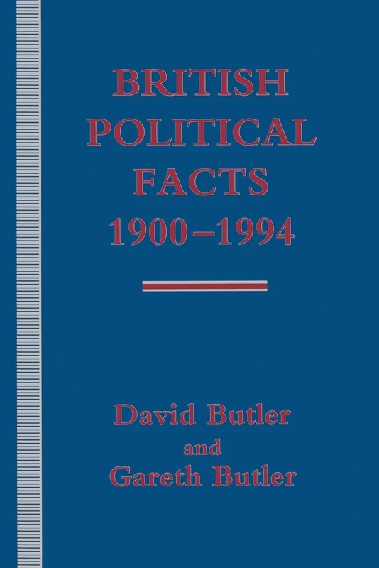 British Political Facts 1900–1994 (Palgrave Historical and Political Facts)