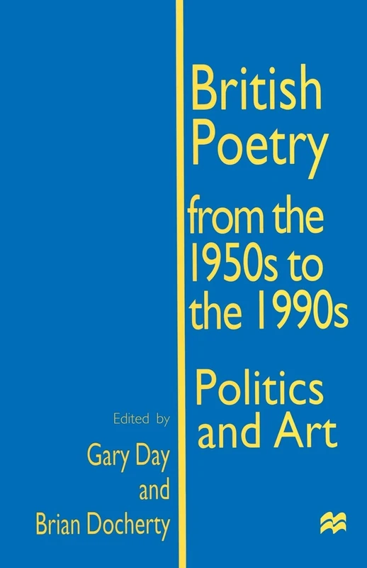 British Poetry from the 1950s to the 1990s: Politics and Art