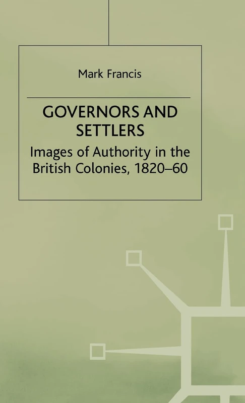 Governors and Settlers: Images of Authority in the British Colonies, 1820-60 (Cambridge Commonwealth Series) - Image 1