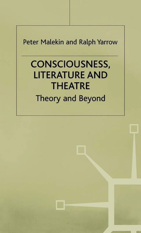 Consciousness, Literature and Theatre: Theory and Beyond (Studies in Literature and Religion)