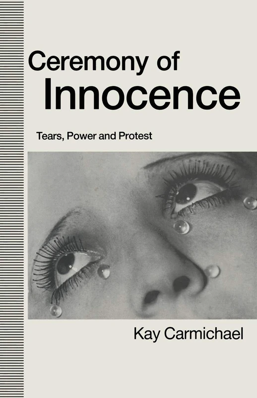 Ceremony of Innocence: Tears, Power and Protest - Image 1