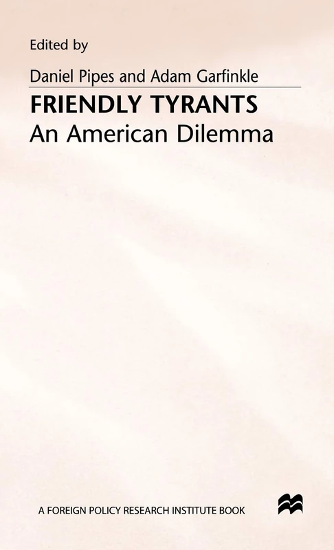 Friendly Tyrants: An American Dilemma - MACMILLAN Book