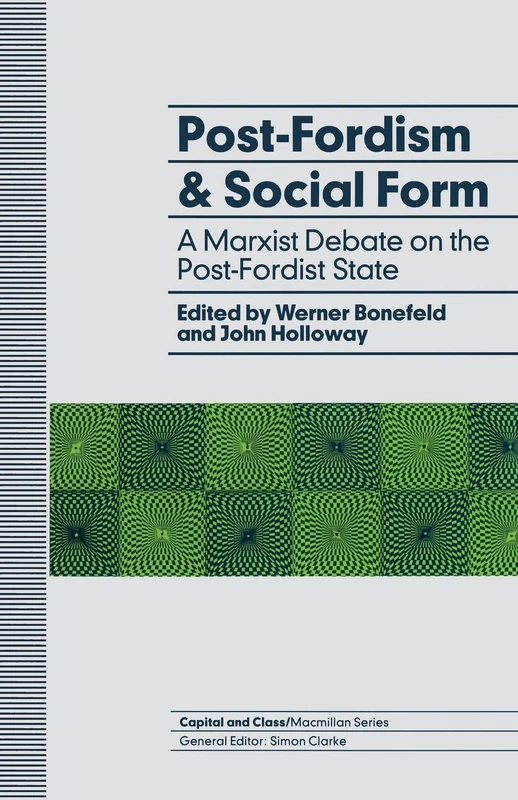 Post-Fordism and Social Form: A Marxist Debate on the Post-Fordist State (Capital and Class)