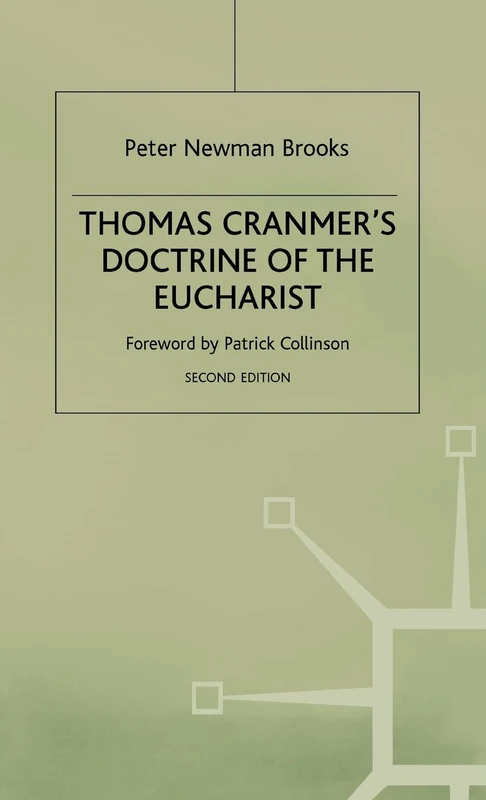 Thomas Cranmer's Doctrine of the Eucharist: An Essay in Historical Development