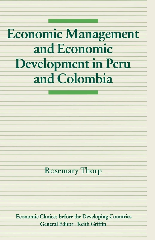 Economic Management and Economic Development in Peru and Colombia (Economic Choices before the Developing Countries)