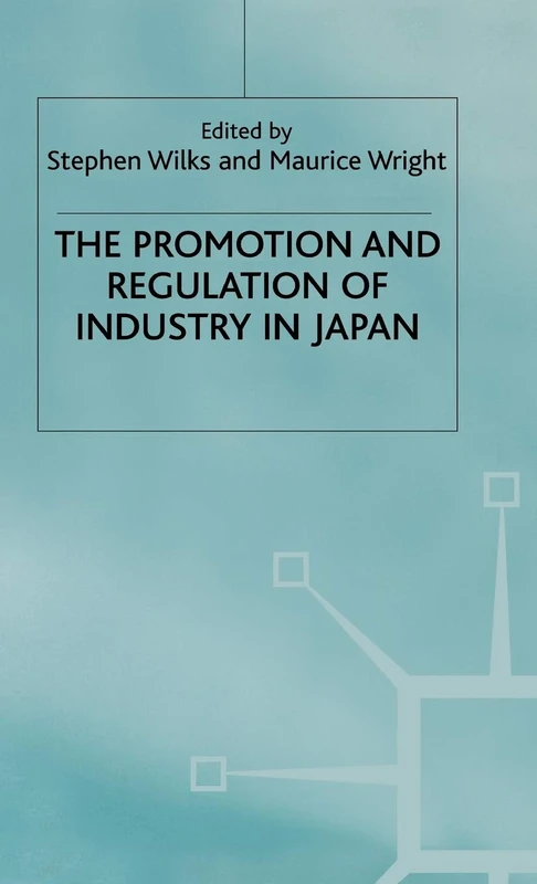 The Promotion and Regulation of Industry in Japan