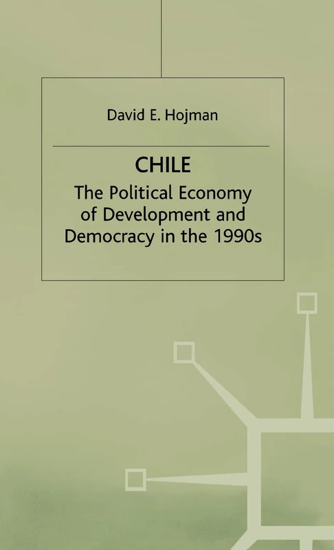 Chile: The Political Economy of Development and Democracy in the 1990s