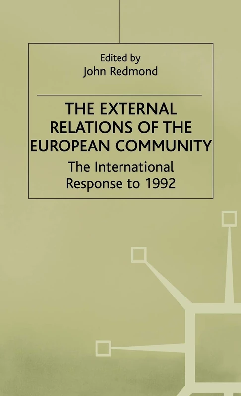 The External Relations of the European Community: The International Response to 1992