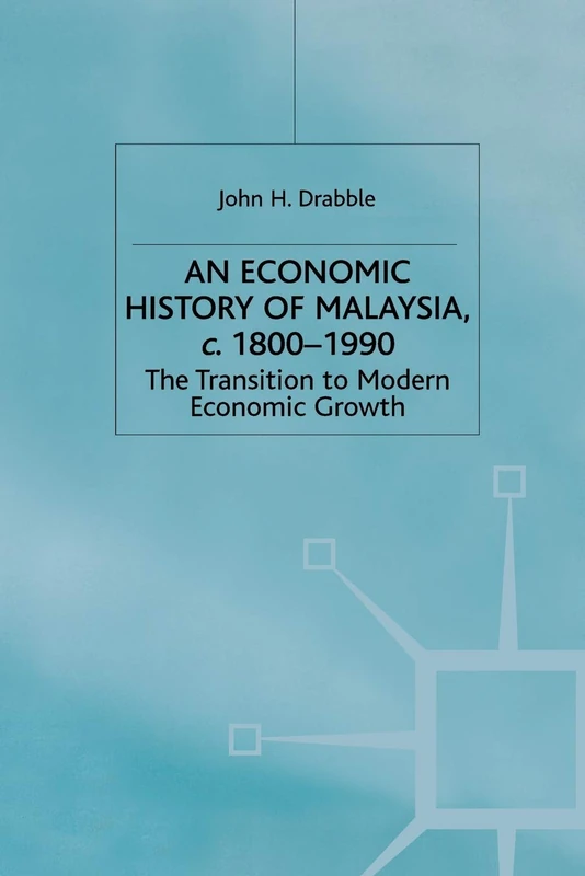 Macmillan An Economic History of Malaysia, c.1800-1990 Book