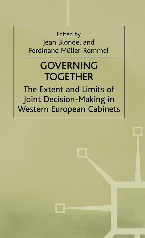 Governing Together: The Extent and Limits of Joint Decision-Making in Western European Cabinets