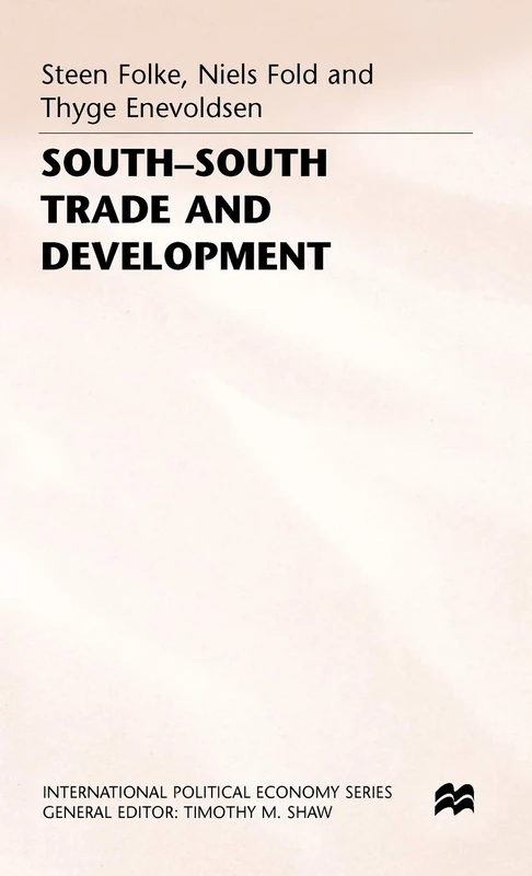 South-South Trade and Development: Manufactures in the New International Division of Labour (International Political Economy Series)