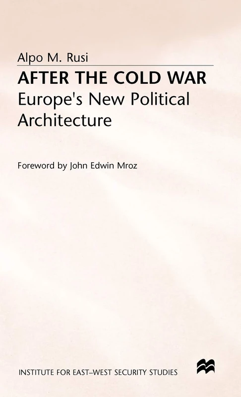 After the Cold War: Europe’s New Political Architecture