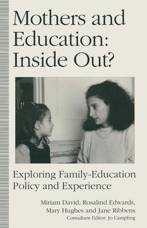 Mothers and Education: Inside Out?: Exploring Family-Education Policy And Experience