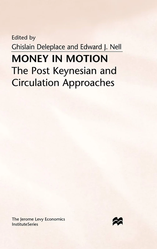 Money in Motion: The Post-Keynesian and Circulation Approaches (Jerome Levy Economics Institute)