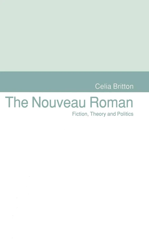 The Nouveau Roman: Fiction, Theory and Politics