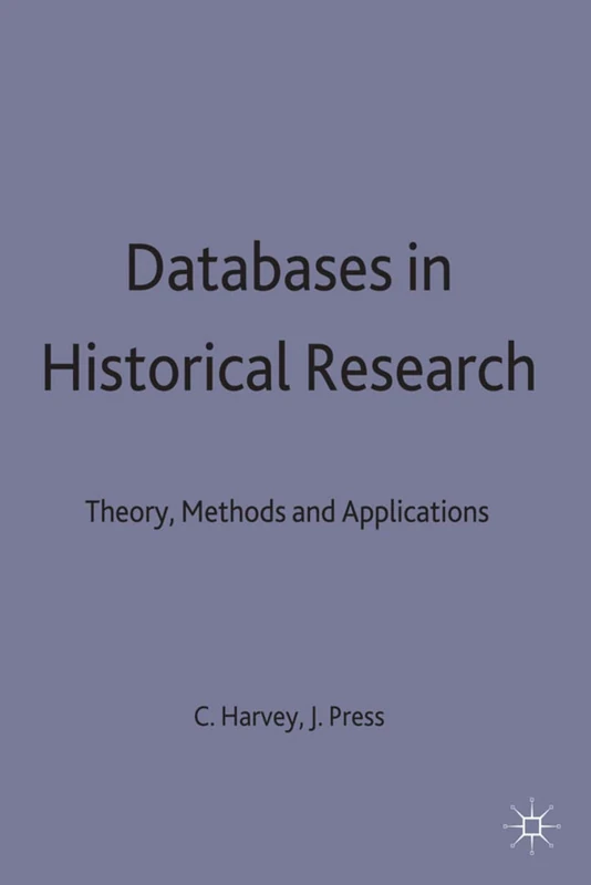 Databases in Historical Research: Theory, Methods and Applications