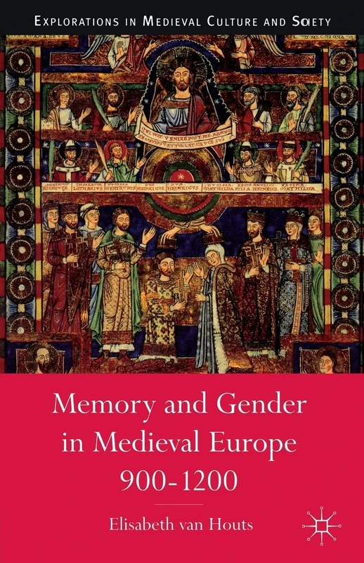 Memory and Gender in Medieval Europe, 900-1200 (Medieval Culture and Society)