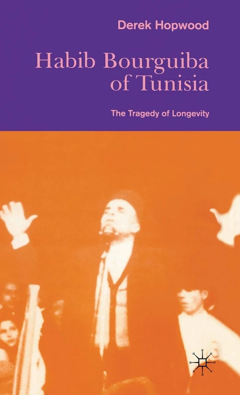 Habib Bourguiba of Tunisia: The Tragedy of Longevity (St Antony's Series) - Image 1