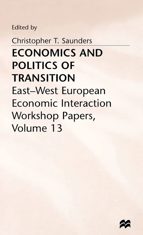 Economics and Politics of Transition (European Economic Interaction and Integration Workshop Papers)