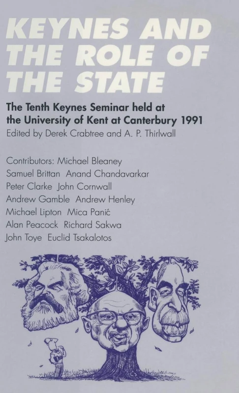 Keynes and the Role of the State: The Tenth Keynes Seminar held at the University of Kent at Canterbury, 1991