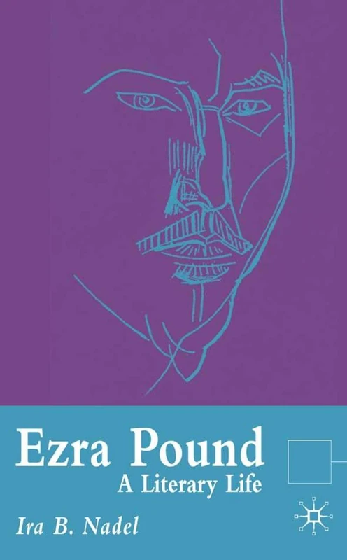 Ezra Pound: A Literary Life