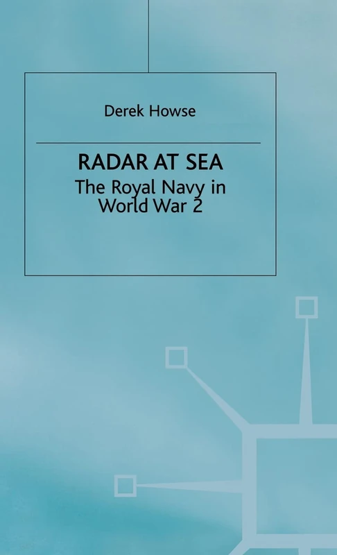 Radar at Sea: The Royal Navy in World War 2