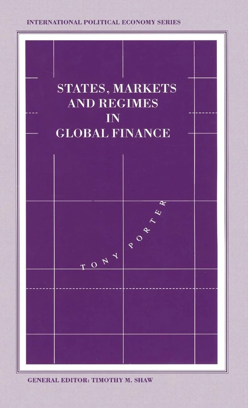 States, Markets and Regimes in Global Finance (International Political Economy Series)