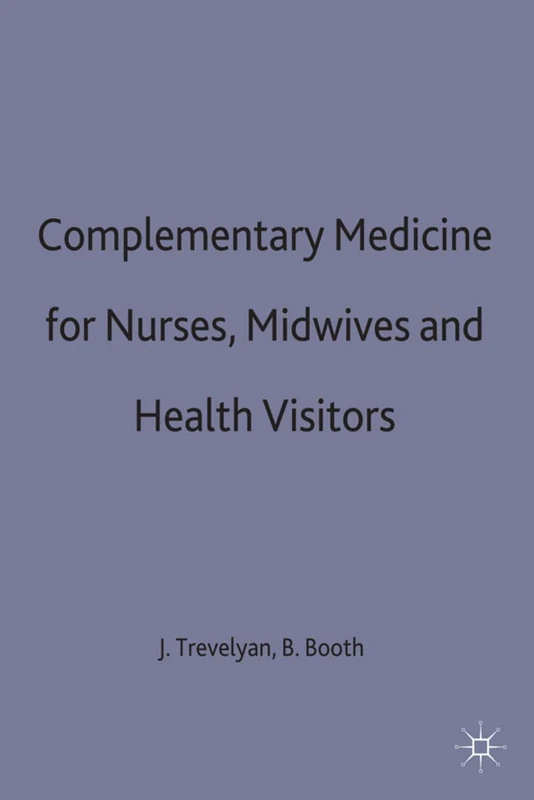 Complementary Medicine for Nurses, Midwives and Health Visitors