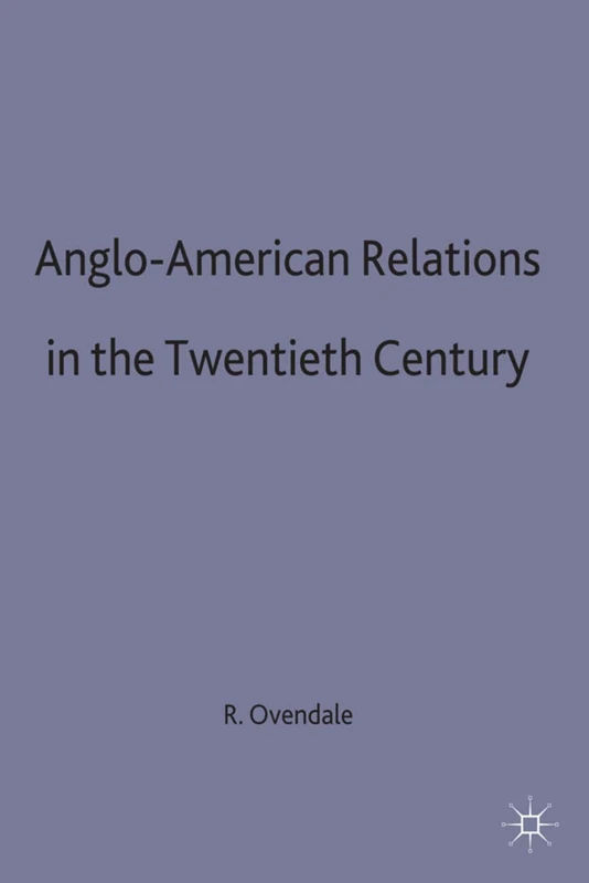 Anglo-American Relations in the Twentieth Century: 42 (British History in Perspective)