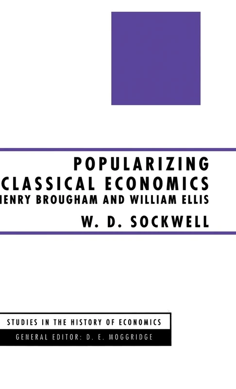 Popularizing Classical Economics: Henry Brougham and William Ellis (Studies in the History of Economics) - Image 1