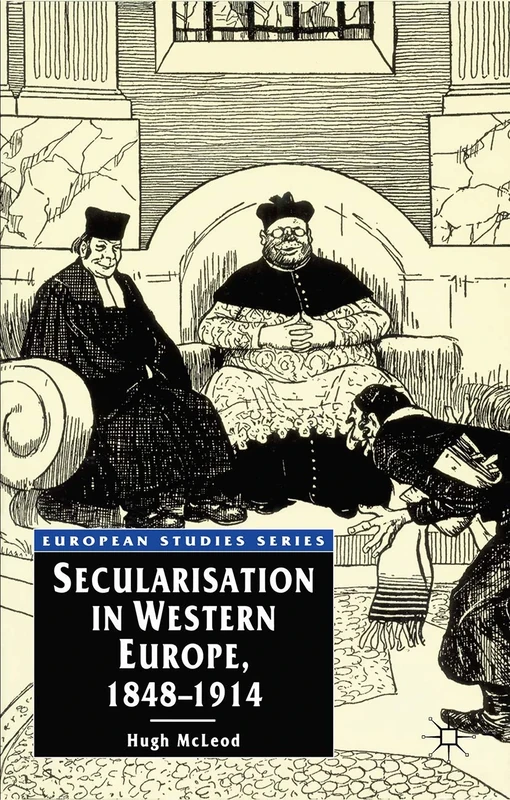 Secularisation in Western Europe, 1848-1914: 2 (European Studies)