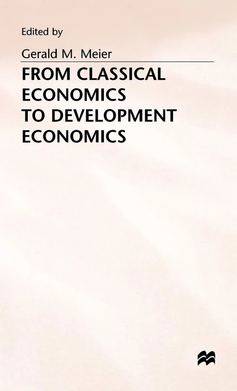 MACMILLAN From Classical Economics to Development Economics