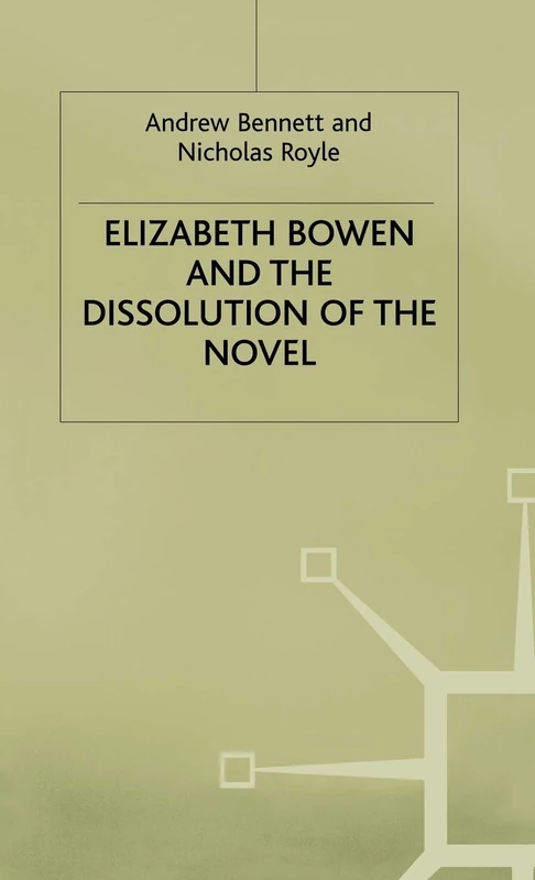 Elizabeth Bowen and the Dissolution of the Novel: Still Lives