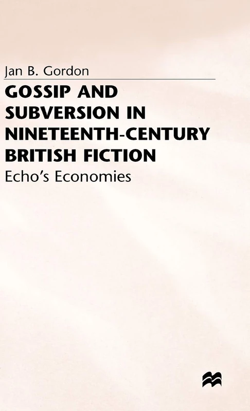 Gossip and Subversion in Nineteenth-Century British Fiction: Echo's Economies