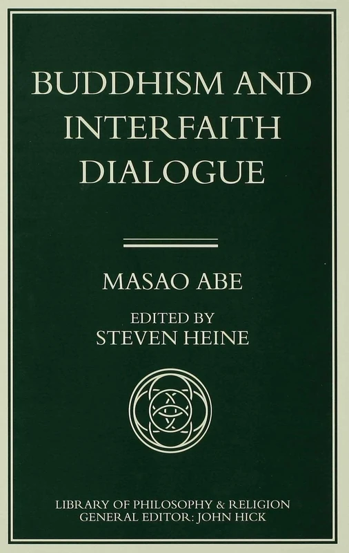 Buddhism and Interfaith Dialogue: Part one of a two-volume sequel to Zen and Western Thought (Library of Philosophy and Religion)