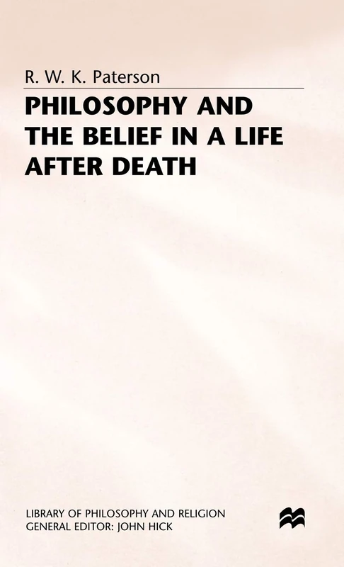 Philosophy and the Belief in a Life after Death (Library of Philosophy and Religion)