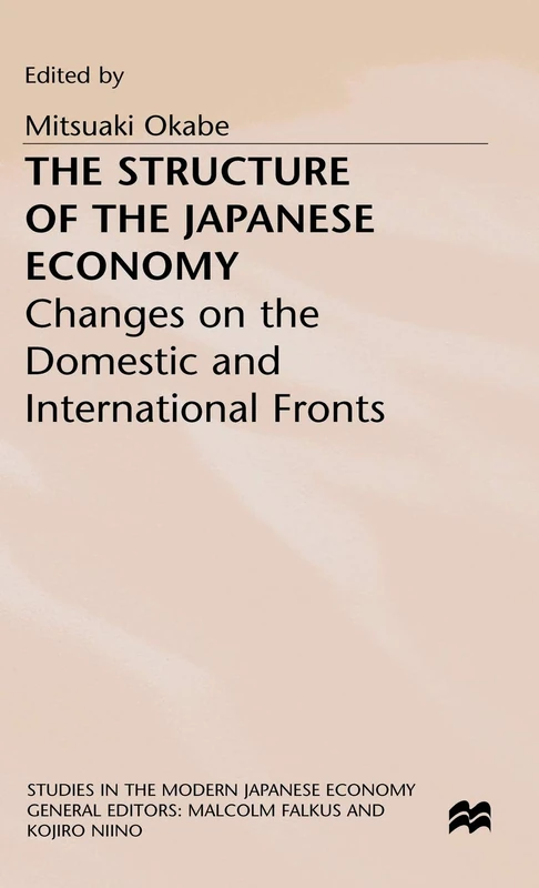 The Structure of the Japanese Economy: Changes on the Domestic and International Fronts (Studies in the Modern Japanese Economy)