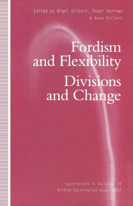 Fordism and Flexibility: Divisions and Change (Explorations in Sociology.)
