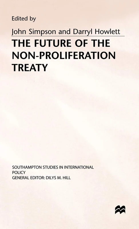 The Future of the Non-Proliferation Treaty (Southampton Studies in International Policy)